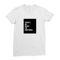 Theres No Doubt Im Emotional 1 Ladies Fitted T-shirt | Artistshot