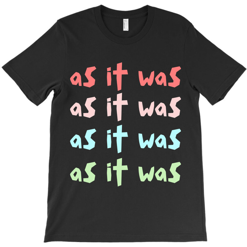 As It Was T-shirt | Artistshot