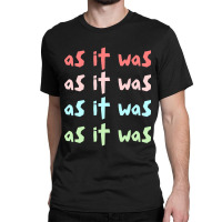 As It Was Classic T-shirt | Artistshot