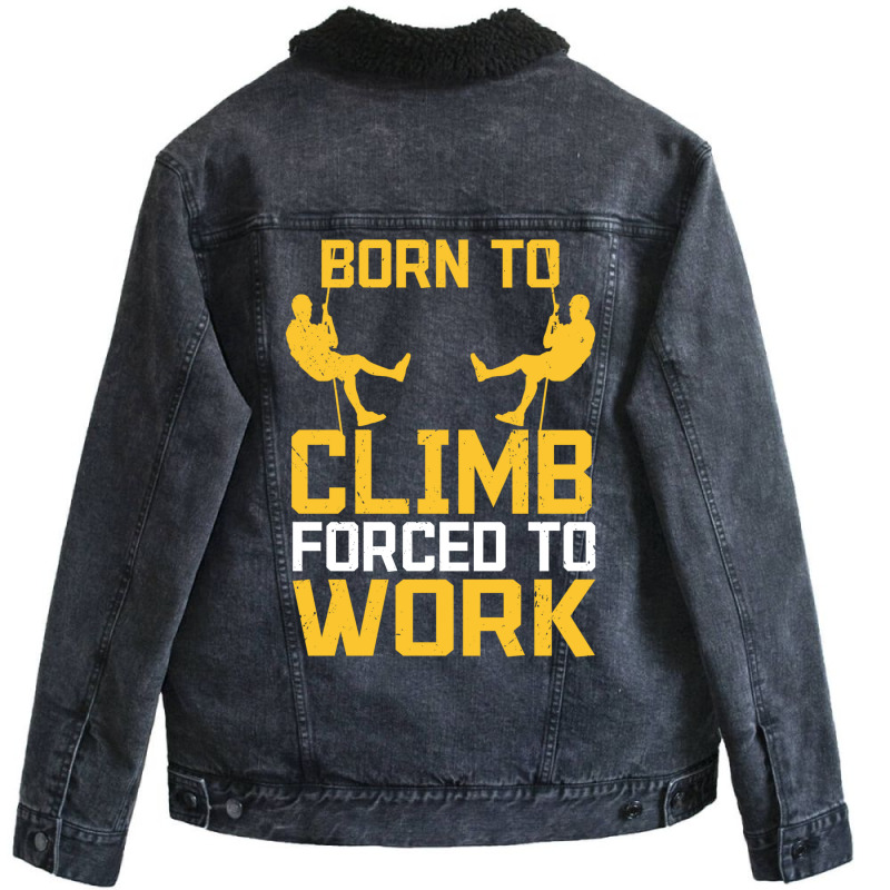 Born To Cimb Forced To Work Mountain Climber Climbing Sayings Unisex Sherpa-Lined Denim Jacket by namuhitger | Artistshot