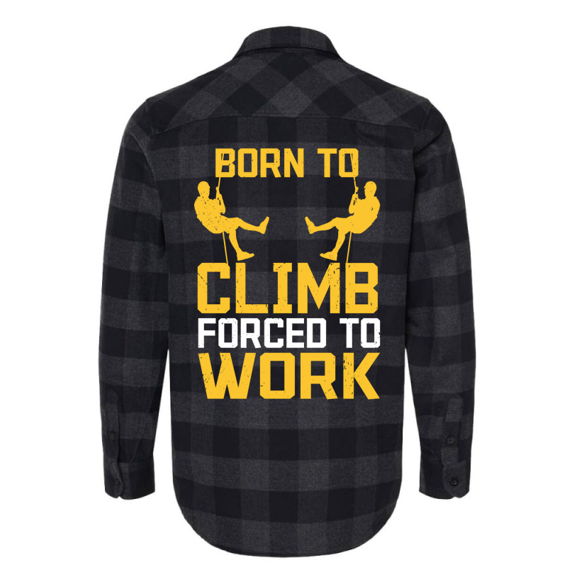 Born To Cimb Forced To Work Mountain Climber Climbing Sayings Flannel Shirt by namuhitger | Artistshot