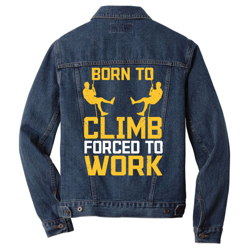 Born To Cimb Forced To Work Mountain Climber Climbing Sayings Men Denim Jacket by namuhitger | Artistshot