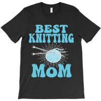 Best Knitting Mom-ydvsv T-shirt | Artistshot