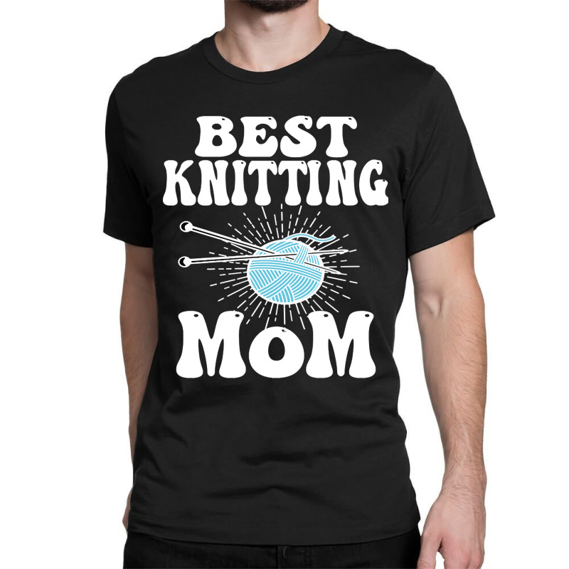 Best Knitting Mom-ytq0z Classic T-shirt | Artistshot