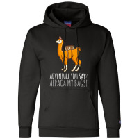 Llama Adveture You Say Alpaca My Bags Champion Hoodie | Artistshot