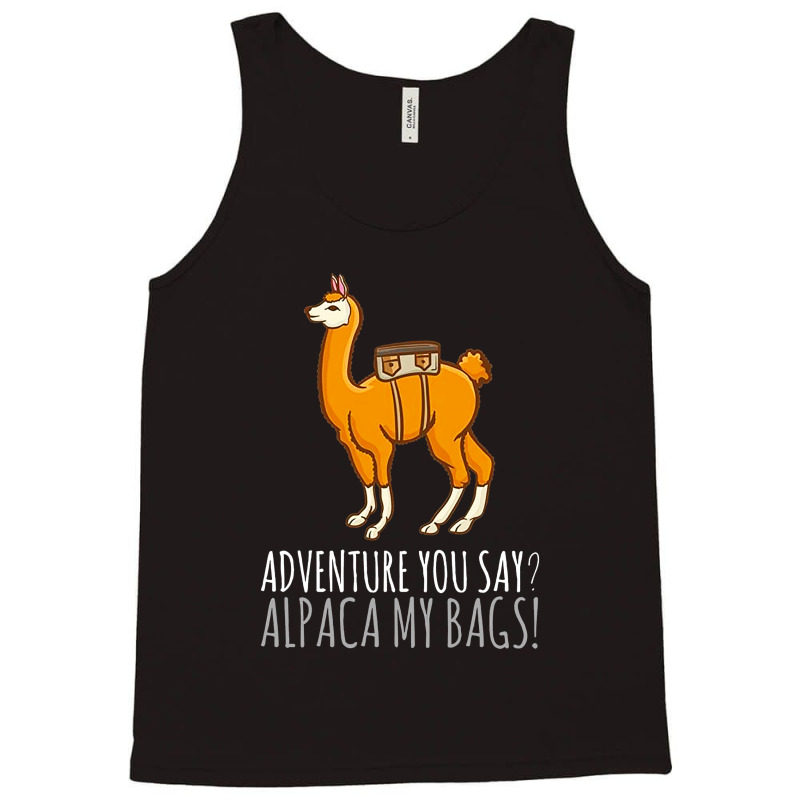 Llama Adveture You Say Alpaca My Bags Tank Top | Artistshot