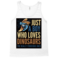 Just A Boy Who Loves Dinosaurs The Really Ferocious Ones Poster Tank Top | Artistshot