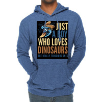 Just A Boy Who Loves Dinosaurs The Really Ferocious Ones Poster Lightweight Hoodie | Artistshot