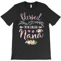 Blessed To Be Called Nana Women Flower Decor Grandma T Shirt T-shirt | Artistshot