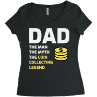 Coin Collecting Collector Numismatic Numismatist Dad Gift Women's Triblend Scoop T-shirt | Artistshot