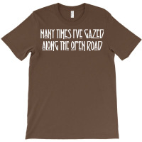 Many Times I've Gazed Along The Open Road T-shirt | Artistshot