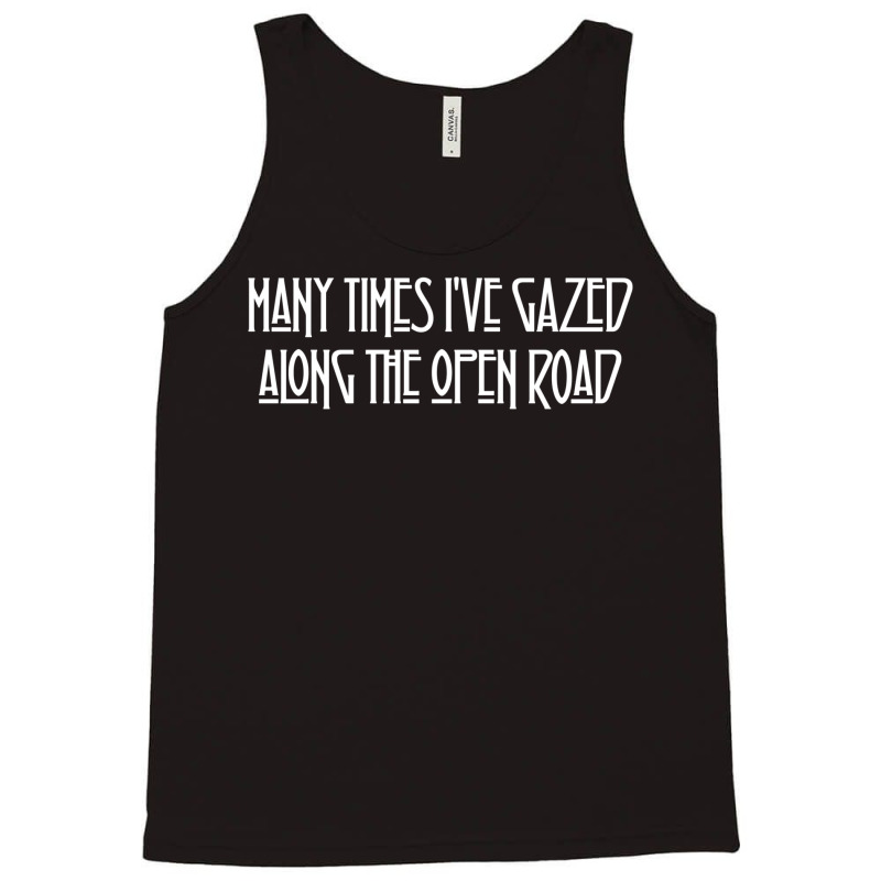 Many Times I've Gazed Along The Open Road Tank Top by evoulamumandd | Artistshot