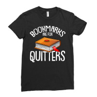 Bookmarks Are For Quitters Reading Books Bookaholic Bookworm Ladies Fitted T-shirt | Artistshot