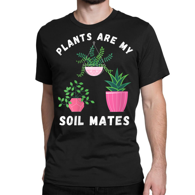 Womens Plants Are My Soil Mates Soulmate Plant Lady Valentine V Neck T Classic T-shirt by berkenby | Artistshot