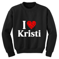 Kristi Heart - I Love Kristi Youth Sweatshirt | Artistshot