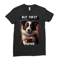 Border Collie - But First Coffee (en) 1 Ladies Fitted T-shirt | Artistshot