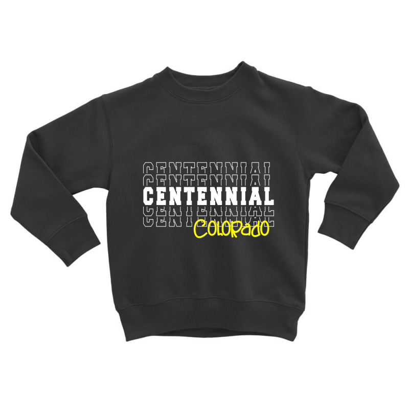 Centennial City Colorado Centennial Co Toddler Sweatshirt by nuanceteams169 | Artistshot