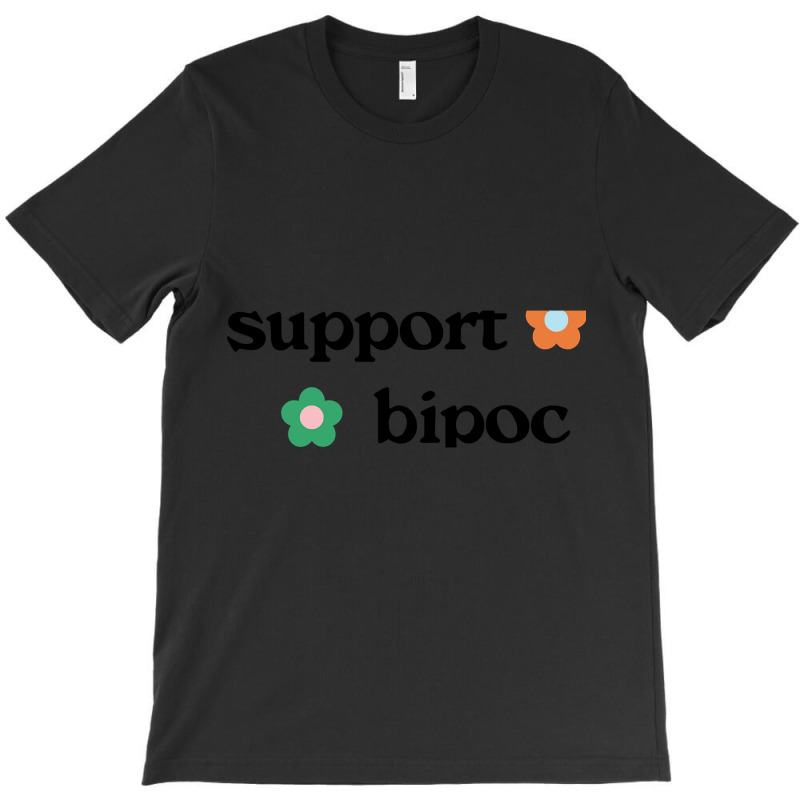 Limited Edition Support Bipoc T-shirt | Artistshot