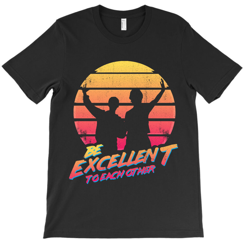 Bill And Ted - Be Excellent To Each Other T-shirt | Artistshot