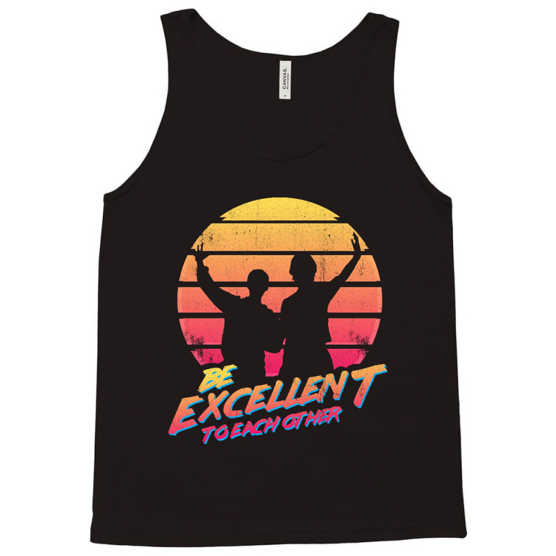 Bill And Ted - Be Excellent To Each Other Tank Top | Artistshot