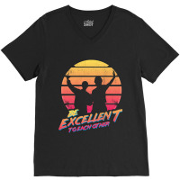 Bill And Ted - Be Excellent To Each Other V-neck Tee | Artistshot