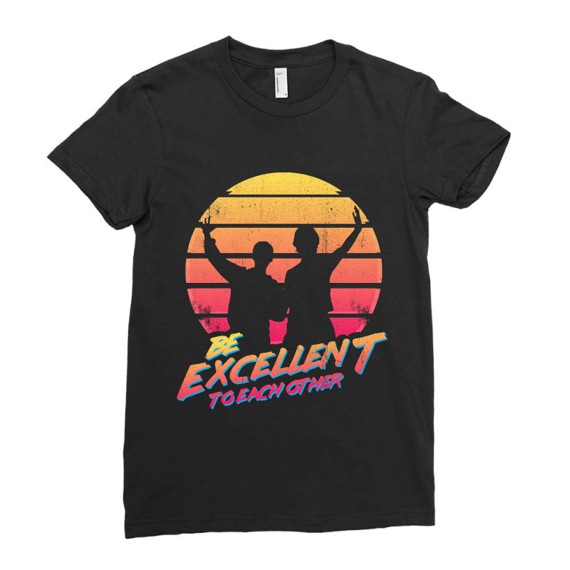 Bill And Ted - Be Excellent To Each Other Ladies Fitted T-Shirt by fashionghetto297 | Artistshot