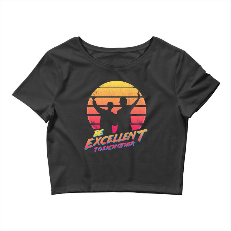 Bill And Ted - Be Excellent To Each Other Crop Top by fashionghetto297 | Artistshot