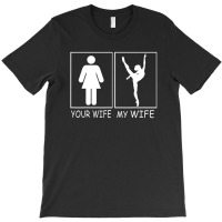 Your Wife My Wife - Super Woman Ballet Belerina Tee For Men T-shirt | Artistshot