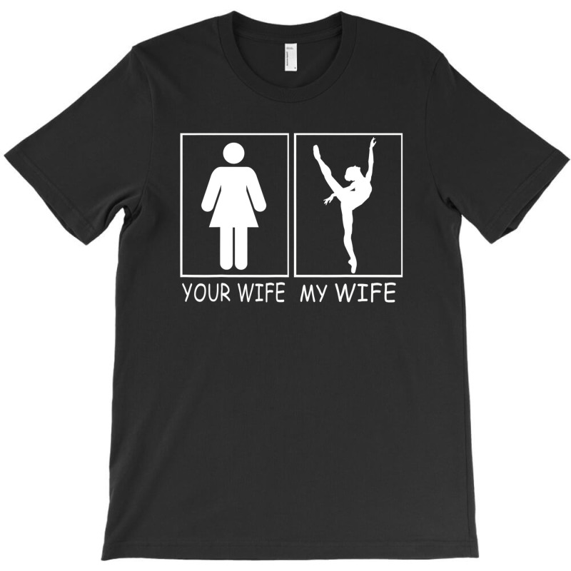 Your Wife My Wife - Super Woman Ballet Belerina Tee For Men T-shirt | Artistshot