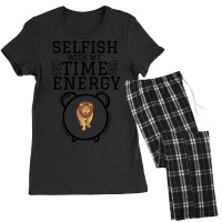 Hot Trend Selfish With My Time & Energy  Lion Illustration For Lion Lo Women's Pajamas Set | Artistshot