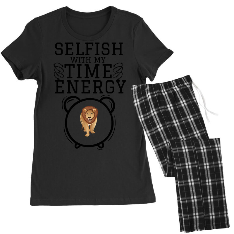 Hot Trend Selfish With My Time & Energy  Lion Illustration For Lion Lo Women's Pajamas Set by femalesbaubles | Artistshot