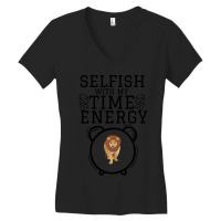 Hot Trend Selfish With My Time & Energy  Lion Illustration For Lion Lo Women's V-neck T-shirt | Artistshot