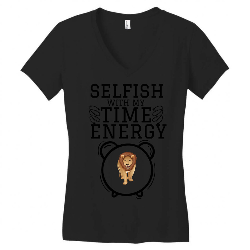 Hot Trend Selfish With My Time & Energy  Lion Illustration For Lion Lo Women's V-Neck T-Shirt by femalesbaubles | Artistshot