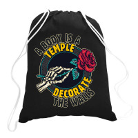 A Body Is A Temple, Decorate The Walls Drawstring Bags | Artistshot