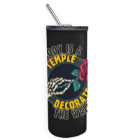 A Body Is A Temple, Decorate The Walls Skinny Tumbler | Artistshot