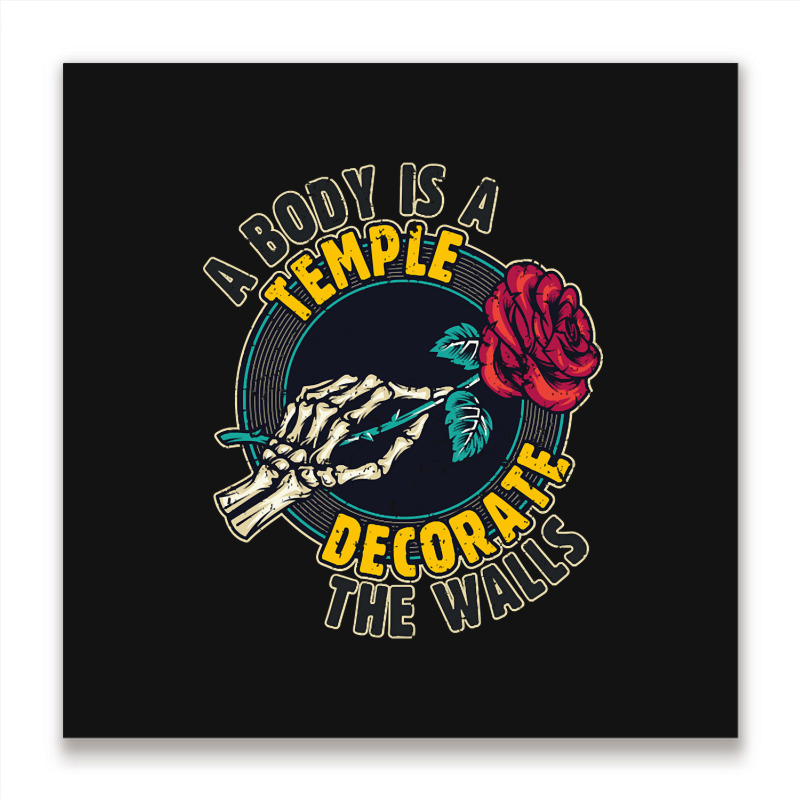 A Body Is A Temple, Decorate The Walls Metal Print Square | Artistshot