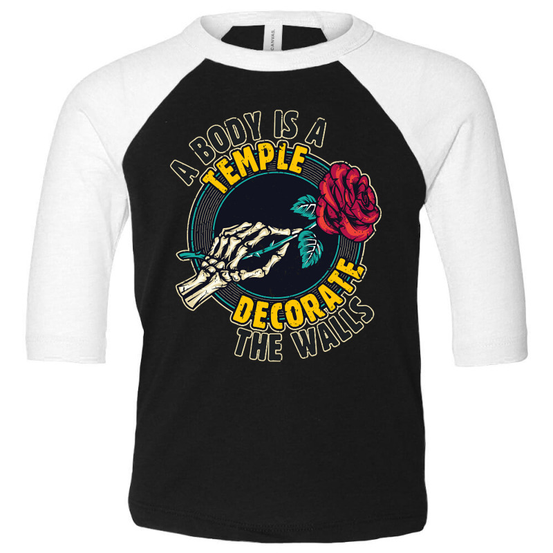 A Body Is A Temple, Decorate The Walls Toddler 3/4 Sleeve Tee | Artistshot