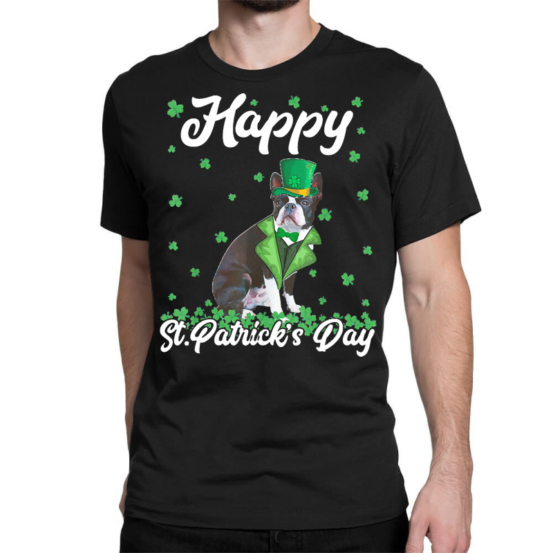 Boston Terrier T  Shirt Happy St. Patrick's Day Boston Terrier T  Shir Classic T-shirt | Artistshot