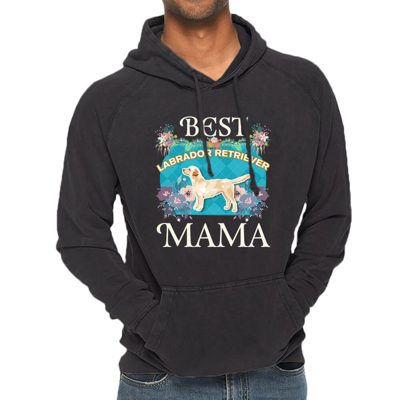 Best Labrador Retriever Mama - Gifts For Dog Moms Or Labrador Retrieve Vintage Hoodie by ternacanuda | Artistshot