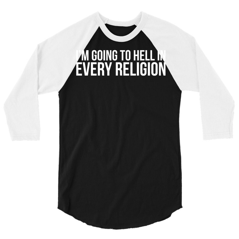 Cool I'm Going To Hell In Every Religion Atheism Facts Shirt 3/4 Sleeve Shirt by dynhomuicz | Artistshot