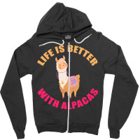 Life Is Better With Alpacas T  Shirt Life Is Better With Alpacas   Fun Zipper Hoodie | Artistshot