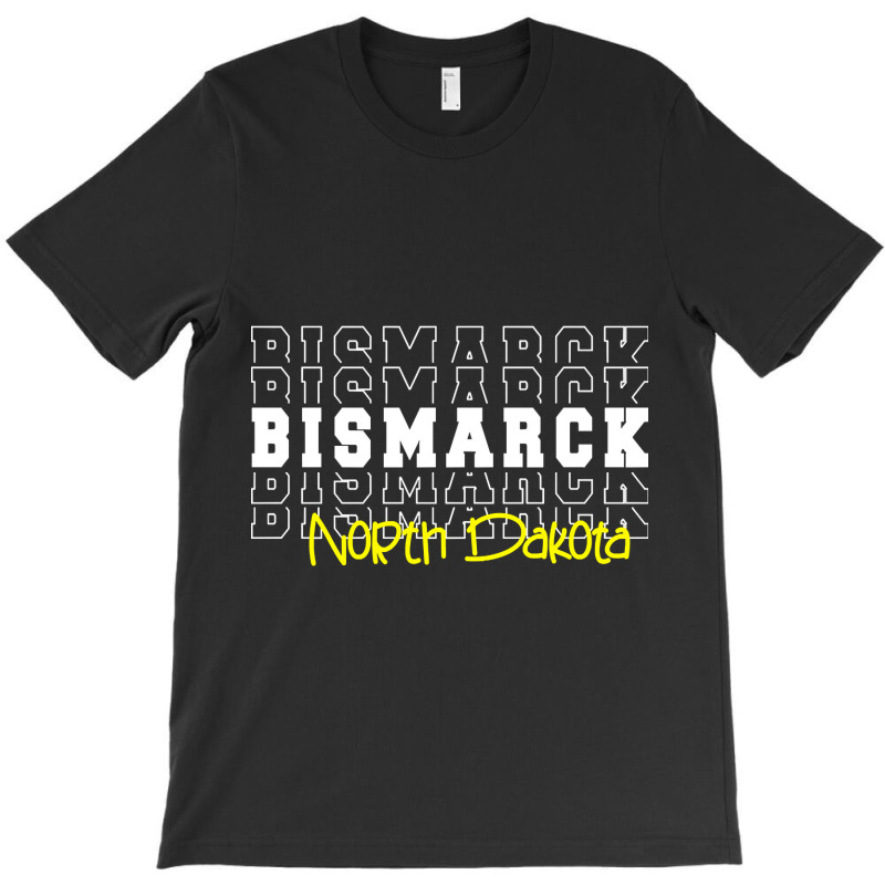 Bismarck City North Dakota Bismarck Nd T-shirt | Artistshot