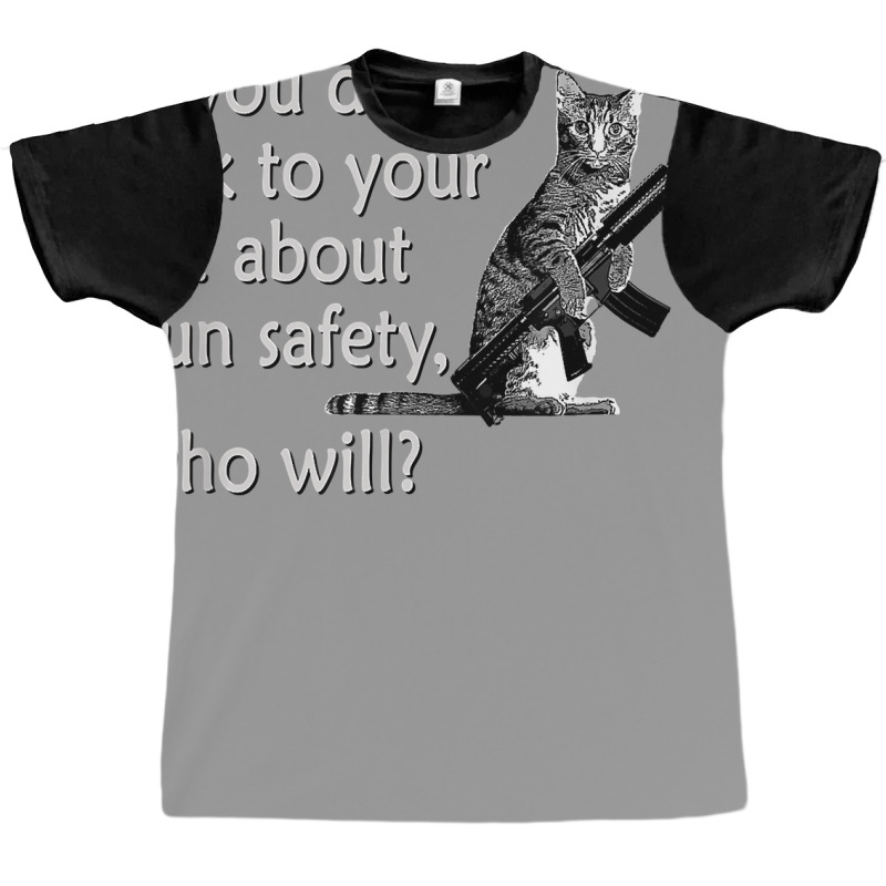 Talk To Your Cat About Gun Safety Funny Graphic T-shirt | Artistshot