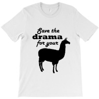 Save The Drama For Your Llama T-shirt | Artistshot