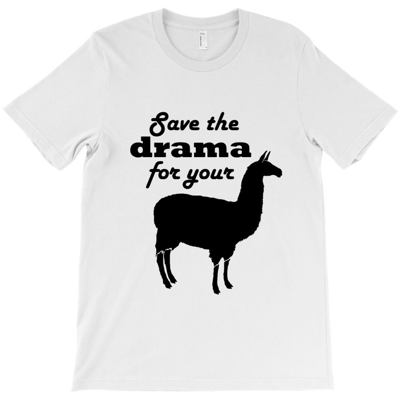 Save The Drama For Your Llama T-shirt | Artistshot