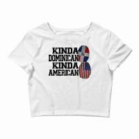 Kinda Dominican Kinda American Dominican T Shirt Crop Top | Artistshot