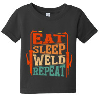 Eat Sleep Weld Repeat Baby Tee | Artistshot