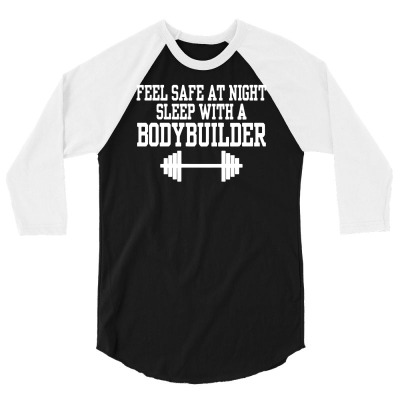 Feel Safe At Night Sleep With A Bodybuilder Funny 3/4 Sleeve Shirt Designed By Mdk Art
