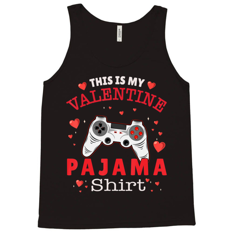 Trending This Is My Valentine Pajama Gamer Valentines Day Tank Top by Hugo Flowers | Artistshot