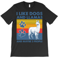 Llama T  Shirt Llama I Like Dogs And Llamas And Maybe Three People Vin T-shirt | Artistshot